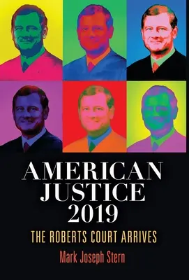 Americká justícia 2019: Robertsov súd prichádza - American Justice 2019: The Roberts Court Arrives