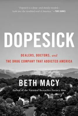 Dopesick: Vydavatelia, lekári a drogová spoločnosť, ktorá spôsobila závislosť v Amerike: Drogoví díleri, lekári a drogová spoločnosť, ktorá spôsobila závislosť v Amerike - Dopesick: Dealers, Doctors, and the Drug Company That Addicted America