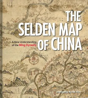 Seldenova mapa Číny: Nové chápanie dynastie Ming - The Selden Map of China: A New Understanding of the Ming Dynasty