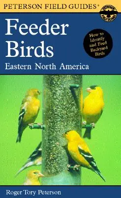 Petersonov terénny sprievodca vtákmi na kŕmidlách: Východná a stredná časť Severnej Ameriky - A Peterson Field Guide to Feeder Birds: Eastern and Central North America