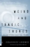 Podivné a tragické brehy: Príbeh Charlesa Francisa Halla, objaviteľa - Weird and Tragic Shores: The Story of Charles Francis Hall, Explorer