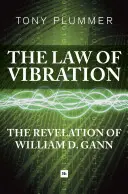 Zákon vibrácií: D. Gann: Zjavenie Williama D. Ganna - The Law of Vibration: The Revelation of William D. Gann