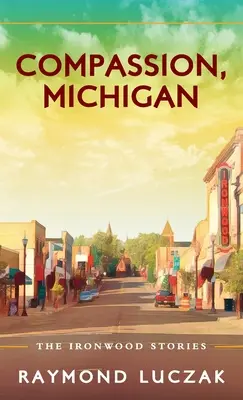 Súcit, Michigan: Príbehy zo železného dreva - Compassion, Michigan: The Ironwood Stories