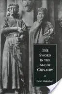 Meč v rytierskom veku - The Sword in the Age of Chivalry