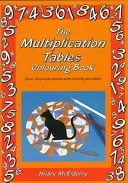 Vyfarbovačka násobilky: Vyriešte hádankové obrázky a zároveň sa naučte tabuľky - The Multiplication Tables Colouring Book: Solve the Puzzle Pictures While Learning Your Tables