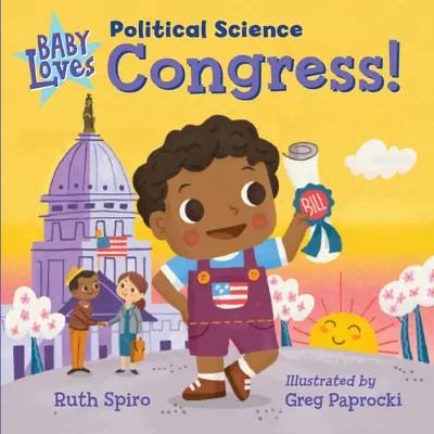 Dieťa miluje politológiu: Kongres! - Baby Loves Political Science: Congress!