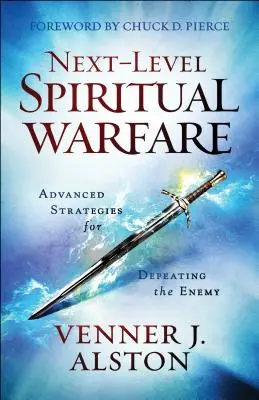 Duchovný boj na ďalšej úrovni: Pokročilé stratégie na porazenie nepriateľa - Next-Level Spiritual Warfare: Advanced Strategies for Defeating the Enemy