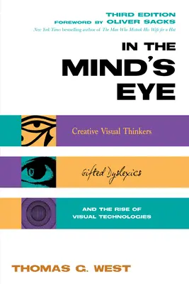 V oku mysle: Kreatívni vizuálni myslitelia, nadaní dyslektici a vzostup vizuálnych technológií - In the Mind's Eye: Creative Visual Thinkers, Gifted Dyslexics, and the Rise of Visual Technologies