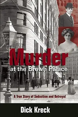 Vražda v hnedom paláci: Skutočný príbeh o zvádzaní a zrade - Murder at the Brown Palace: A True Story of Seduction and Betrayal