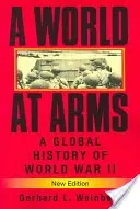 Svet v zbrani: Globálne dejiny druhej svetovej vojny - A World at Arms: A Global History of World War II