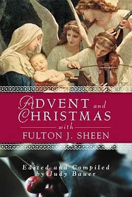 Adventná vianočná múdrosť Sheen: Denné modlitby a Písmo spolu s vlastnými slovami Sheena - Advent Christmas Wisdom Sheen: Daily Scripture and Prayers Together with Sheen's Own Words
