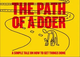 Cesta činorodého človeka - jednoduchý príbeh o tom, ako robiť veci - Path of a Doer - A Simple Tale Of How To Get Things Done