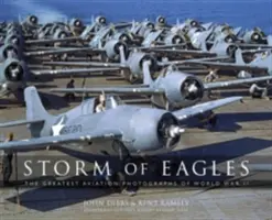 Búrka orlov: Najväčšie letecké fotografie druhej svetovej vojny: Najväčšie letecké fotografie druhej svetovej vojny - Storm of Eagles: The Greatest Aerial Photographs of World War II: The Greatest Aviation Photographs of World War II