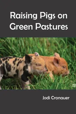 Chov ošípaných na zelených pastvinách - Raising Pigs on Green Pastures