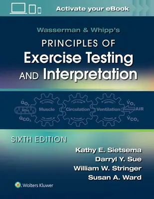 Wasserman & Whipp's Principles of Exercise Testing and Interpretation (Zásady testovania a interpretácie cvičení): Vrátane patofyziológie a klinických aplikácií - Wasserman & Whipp's Principles of Exercise Testing and Interpretation: Including Pathophysiology and Clinical Applications