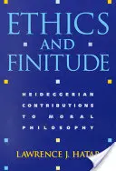 Etika a konečnosť: Heideggerov príspevok k morálnej filozofii - Ethics and Finitude: Heideggerian Contributions to Moral Philosophy