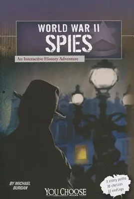 Špióni druhej svetovej vojny: Interaktívne historické dobrodružstvo - World War II Spies: An Interactive History Adventure