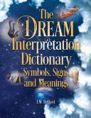 Slovník výkladu snov: Symboly, znamenia a významy - The Dream Interpretation Dictionary: Symbols, Signs, and Meanings