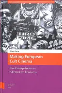 Tvorba európskeho kultového filmu: Fanúšikovský podnik v alternatívnej ekonomike - Making European Cult Cinema: Fan Enterprise in an Alternative Economy