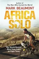 Sólo Afrika: Môj svetový rekord v pretekoch z Káhiry do Kapského mesta - Africa Solo: My World Record Race from Cairo to Cape Town