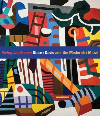 Krajina hojdačiek: Stuart Davis a modernistická nástenná maľba - Swing Landscape: Stuart Davis and the Modernist Mural