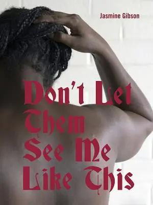 Nech ma takto nevidia - Don't Let Them See Me Like This