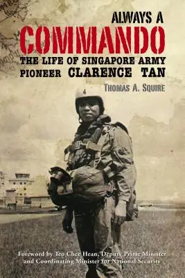Always a Commando: Život priekopníka singapurskej armády Clarence Tana - Always a Commando: The Life of Singapore Army Pioneer Clarence Tan