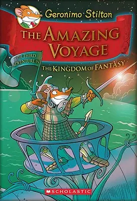 Úžasná cesta (Geronimo Stilton a kráľovstvo fantázie #3), 3: Tretie dobrodružstvo v kráľovstve fantázie - The Amazing Voyage (Geronimo Stilton and the Kingdom of Fantasy #3), 3: The Third Adventure in the Kingdom of Fantasy