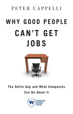 Prečo dobrí ľudia nemôžu získať prácu: Čo môžu spoločnosti urobiť v tejto oblasti? - Why Good People Can't Get Jobs: The Skills Gap and What Companies Can Do about It