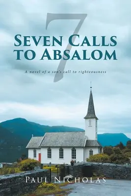 Sedem výziev k Absalomovi: Román o povolaní syna k spravodlivosti - Seven Calls to Absalom: A novel of a son's call to righteousness