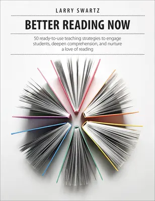 Lepšie čítanie teraz: 50 pripravených vyučovacích stratégií na zaujatie žiakov, prehĺbenie porozumenia a pestovanie lásky k čítaniu - Better Reading Now: 50 Ready-To-Use Teaching Strategies to Engage Students, Deepen Comprehension, and Nurture a Love of Reading
