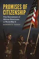Občianske sľuby: Filmový nábor Afroameričanov v druhej svetovej vojne - Promises of Citizenship: Film Recruitment of African Americans in World War II
