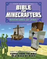 Neoficiálna biblia pre minecraftistov: Dobrodružstvá Pavla: Príbehy z Biblie rozprávané blok po bloku - The Unofficial Bible for Minecrafters: Adventures of Paul: Stories from the Bible Told Block by Block