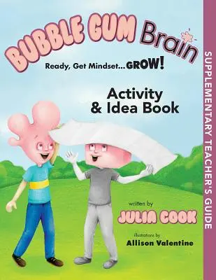 Bublinkový mozog Kniha aktivít a nápadov: Priprav sa, zmýšľaj... Rast! - Bubble Gum Brain Activity and Idea Book: Ready, Get Mindset...Grow!