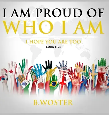 Som hrdý na to, kto som: dúfam, že aj ty (kniha päť) - I Am Proud of Who I Am: I hope you are too (Book Five)