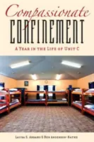 Súcitná väzba: Rok v živote jednotky C - Compassionate Confinement: A Year in the Life of Unit C