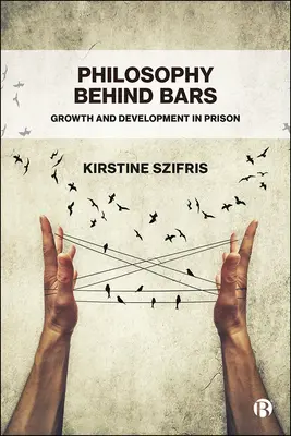 Filozofia za mrežami: rast a rozvoj vo väzení - Philosophy Behind Bars: Growth and Development in Prison