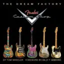Továreň na sny: Fender Custom Shop - The Dream Factory: Fender Custom Shop