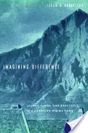 Predstavujeme si odlišnosť: Legenda, prekliatie a podívaná v kanadskom baníckom mestečku - Imagining Difference: Legend, Curse, and Spectacle in a Canadian Mining Town