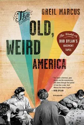Stará, čudná Amerika: Svet nahrávok Boba Dylana v pivnici - The Old, Weird America: The World of Bob Dylan's Basement Tapes