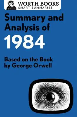 Zhrnutie a analýza knihy 1984: Na základe knihy Georgea Orwella - Summary and Analysis of 1984: Based on the Book by George Orwell