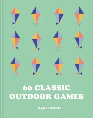 60 klasických hier v prírode - 60 Classic Outdoor Games
