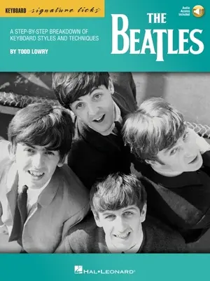 The Beatles: A Step-by-Step Breakdown of Keyboard Styles & Techniques by Todd Lowry - Book with Access to Online Audio Files: Krok za krokom - The Beatles: A Step-By-Step Breakdown of Keyboard Styles & Techniques by Todd Lowry - Book with Access to Online Audio Files: A Step-By-Step Breakdown