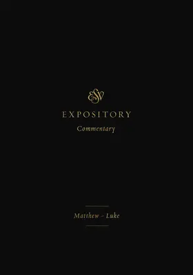 ESV Expository Commentary (Volume 8) (ESV výkladový komentár (zväzok 8)): Matúš-Lukáš - ESV Expository Commentary (Volume 8): Matthew-Luke
