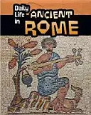 Každodenný život v starovekom Ríme - Daily Life in Ancient Rome
