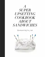 Super rozrušujúca kuchárska kniha o sendvičoch - A Super Upsetting Cookbook about Sandwiches