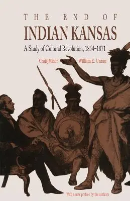 Koniec indiánskeho Kansasu: Štúdia o kultúrnej revolúcii v rokoch 1854 - 1871 - The End of Indian Kansas: A Study of Cultural Revolution, 1854-1871