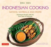 Indonézska kuchyňa: Satays, sambals a ďalšie: Recepty v domácom štýle s pravou chuťou Indonézie - Indonesian Cooking: Satays, Sambals and More: Homestyle Recipes with the True Taste of Indonesia