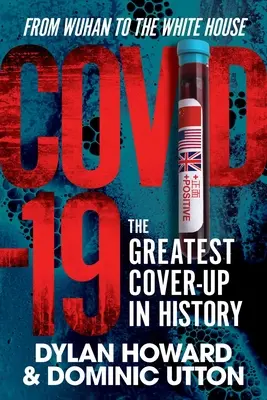 Covid-19: Najväčšie utajenie v dejinách - od Wu-chanu po Biely dom - Covid-19: The Greatest Cover-Up in History--From Wuhan to the White House