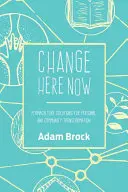 Zmeniť sa tu a teraz: Permakultúrne riešenia pre osobnú a komunitnú transformáciu - Change Here Now: Permaculture Solutions for Personal and Community Transformation